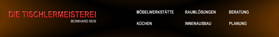 Die Tischlermeisterei: Möbelwerkstatt, Raumlösungen, Beratung, Küchen, Innenausbau, Planung